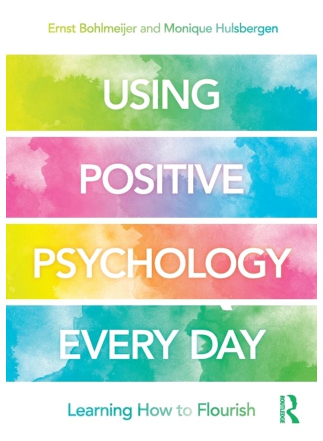 Using Positive Psychology Every Day : Learning How to Flourish