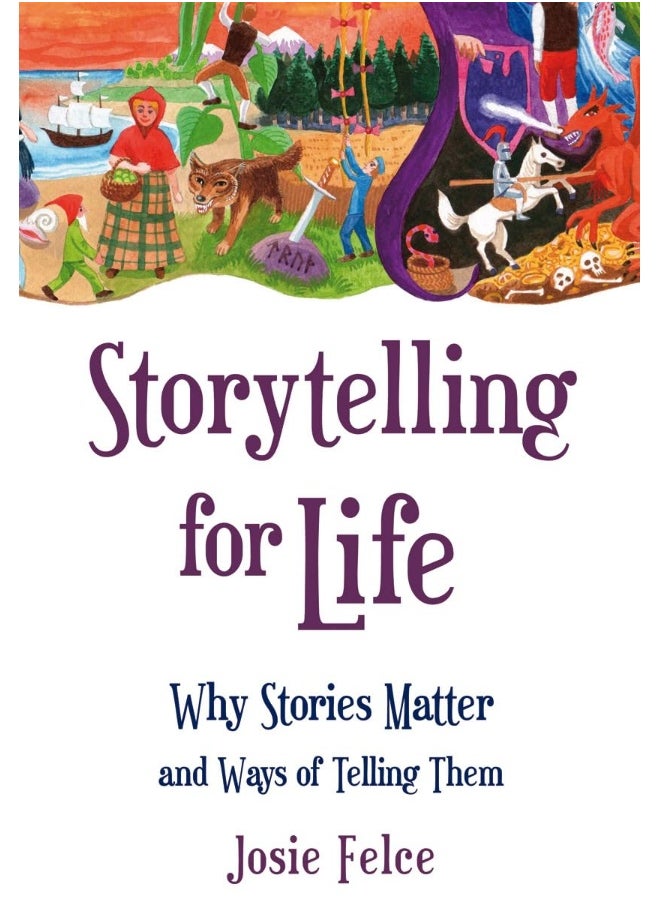 Storytelling for Life: Why Stories Matter and Ways of Telling Them 