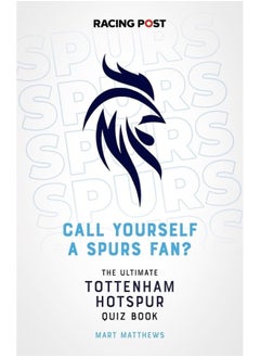 Call Yourself a Spurs Fan?: The Tottenham Hotspur Quiz Book