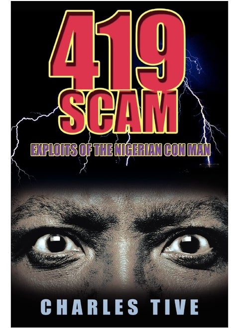 419 Scam: Exploits of the Nigerian Con Man