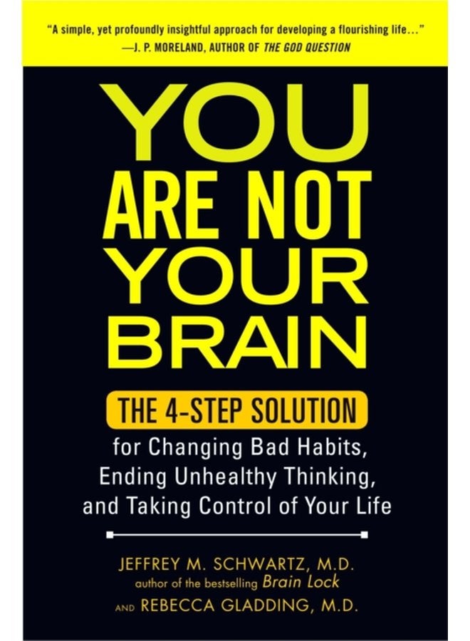 You Are Not Your Brain The 4 Step Solution for Changing Bad Habits Ending Unhealthy Thinking and Taking Control of Your Life - Paperback