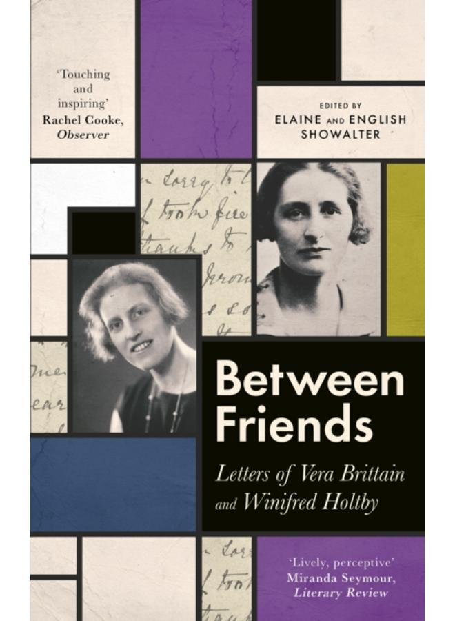 Between Friends : Letters of Vera Brittain and Winifred Holtby 
