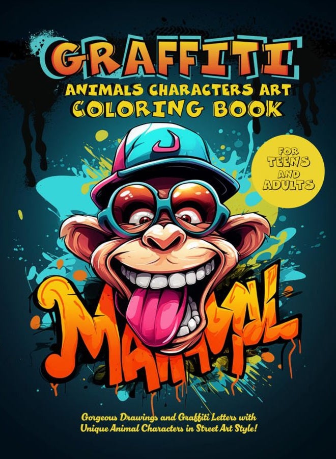 The Graffiti Animals Characters Art Coloring Book for Adults and Teens:: Gorgeous drawing, Graffiti letters, fonts and unique Characters Animals in street art style!