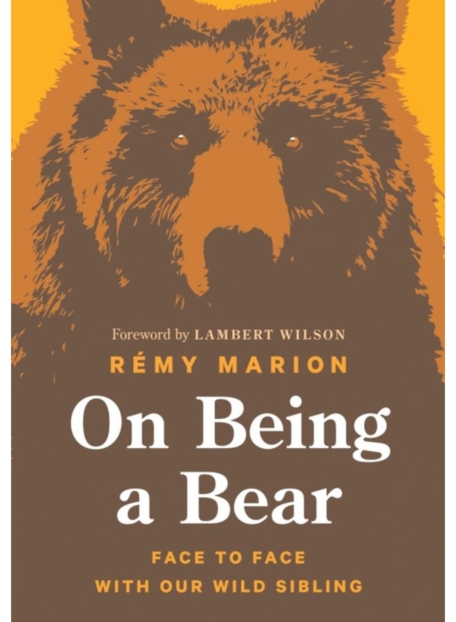 On Being a Bear Face to Face with Our Wild Sibling - Hardback
