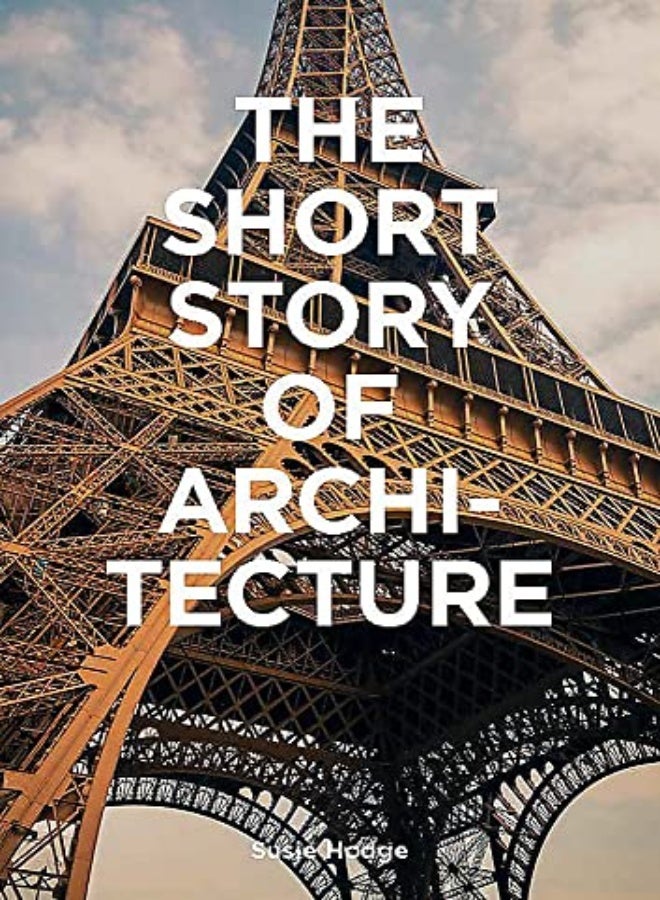 The Short Story Of Architecture "A Pocket Guide To Key Styles Buildings Elements & Materials" by Hodge, Susie - Fletcher, Mark Paperback