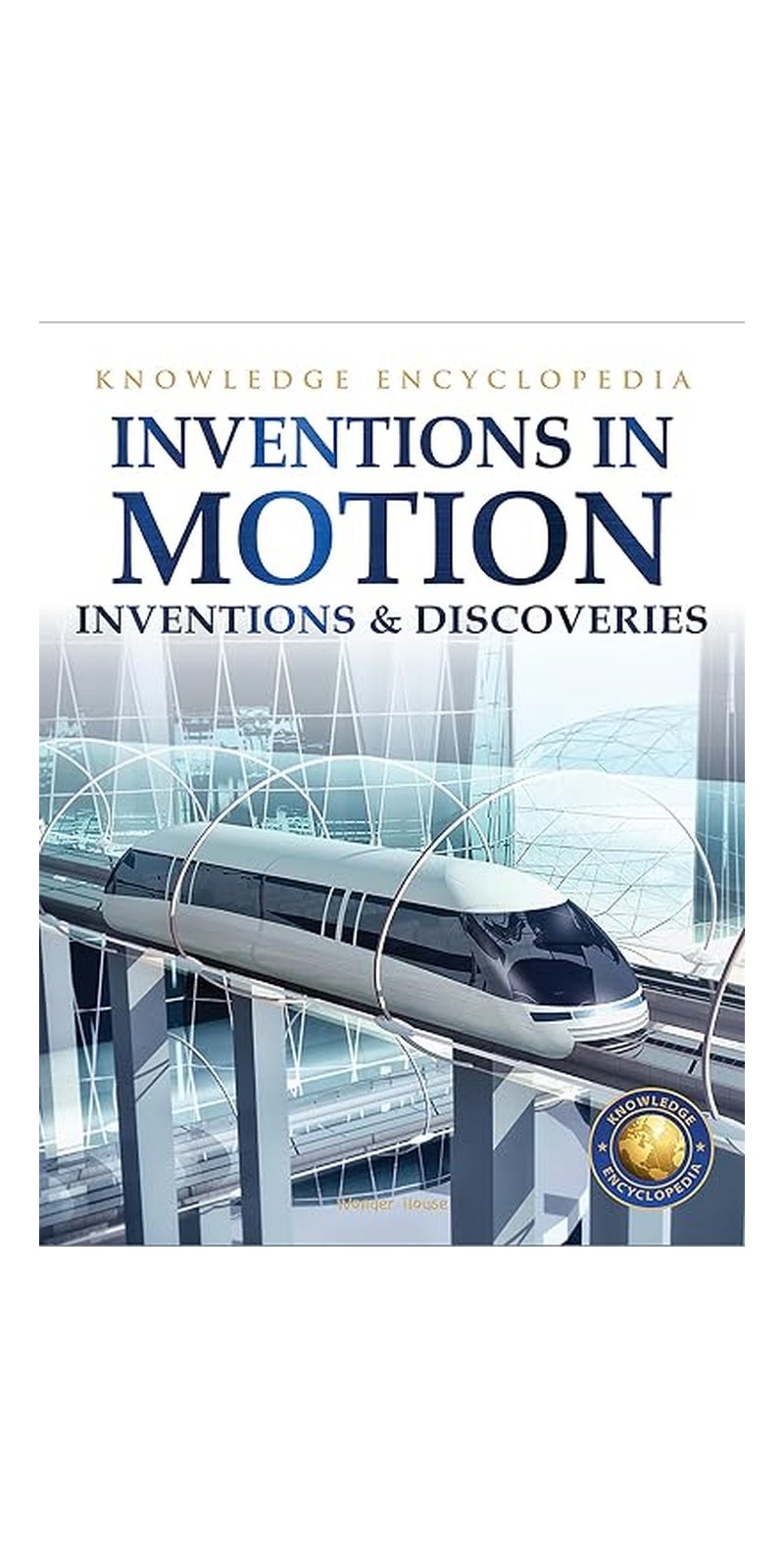 Wonder House Books Inventions & Discoveries - Inventions in Motion: Knowledge Encyclopedia For Children