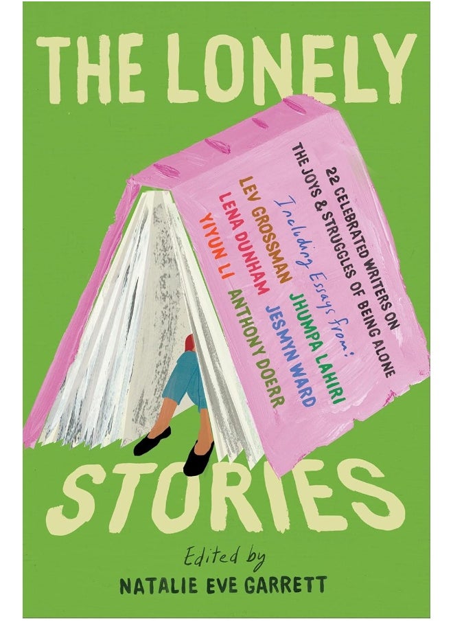 The Lonely Stories: 22 Celebrated Writers on the Joys & Struggles of Being Alone 