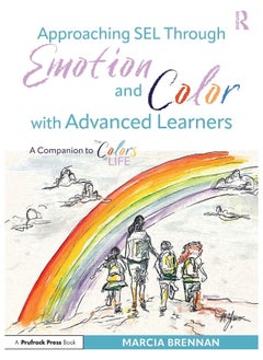 Approaching SEL Through Emotion and Color with Advanced Learners: A Companion to The Colors of Life 