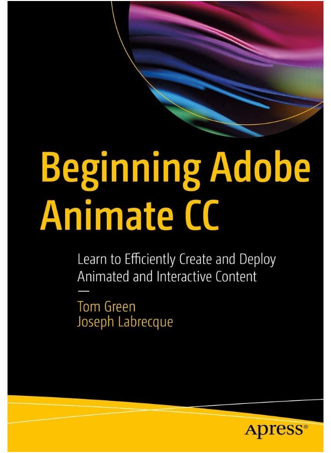Beginning Adobe Animate CC: Learn to Efficiently Create and Deploy Animated and Interactive Content 