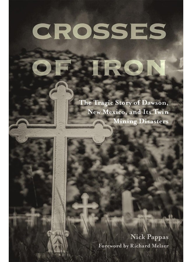 Crosses of Iron: The Tragic Story of Dawson, New Mexico, and Its Tw