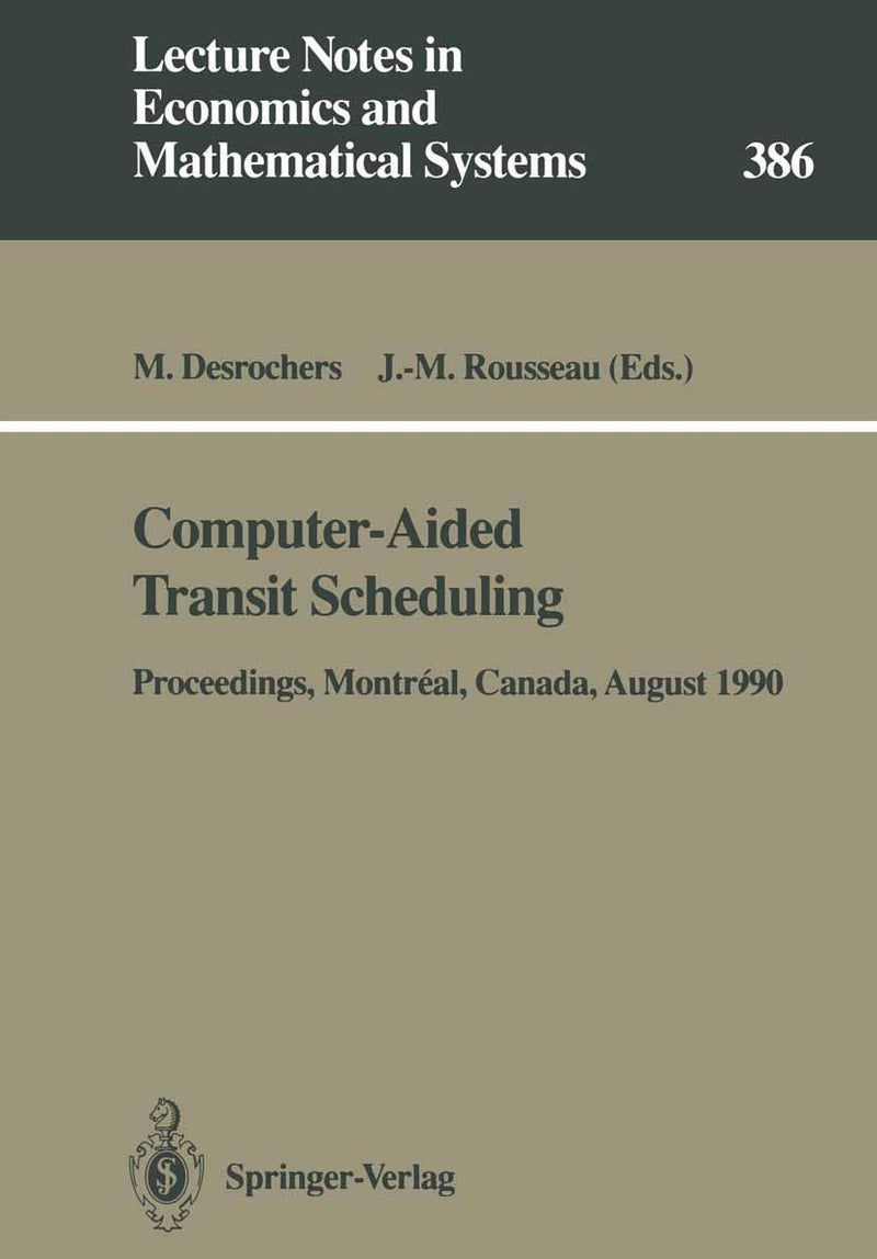 Computer-Aided Transit Scheduling: Proceedings of the Fifth International Workshop on Computer-Aided Scheduling of Public Transport held in Montréal, Canada, August 19-23, 1990