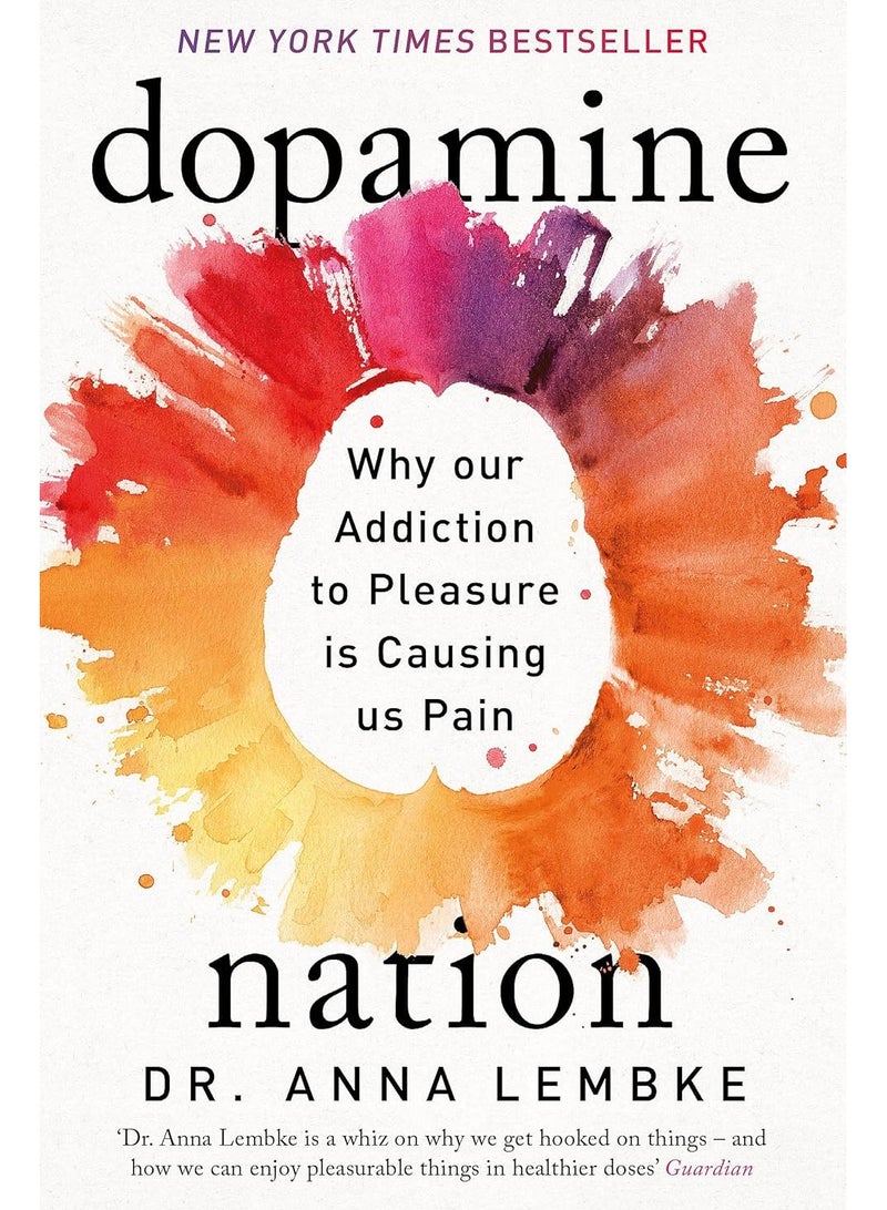 Dopamine Nation: Why our Addiction to Pleasure is Causing us Pain