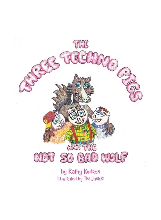 The Three Techno Pigs and the Not So Bad Wolf - Paperback