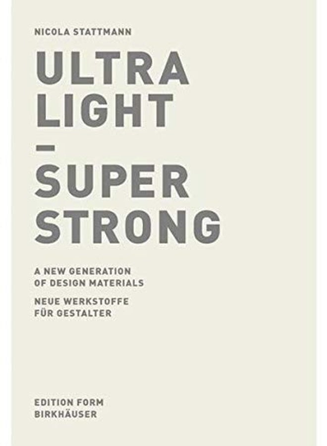 Ultra Light - Super Strong: Neue Werkstoffe Fur Gestalter/A New Generation of Design Materials