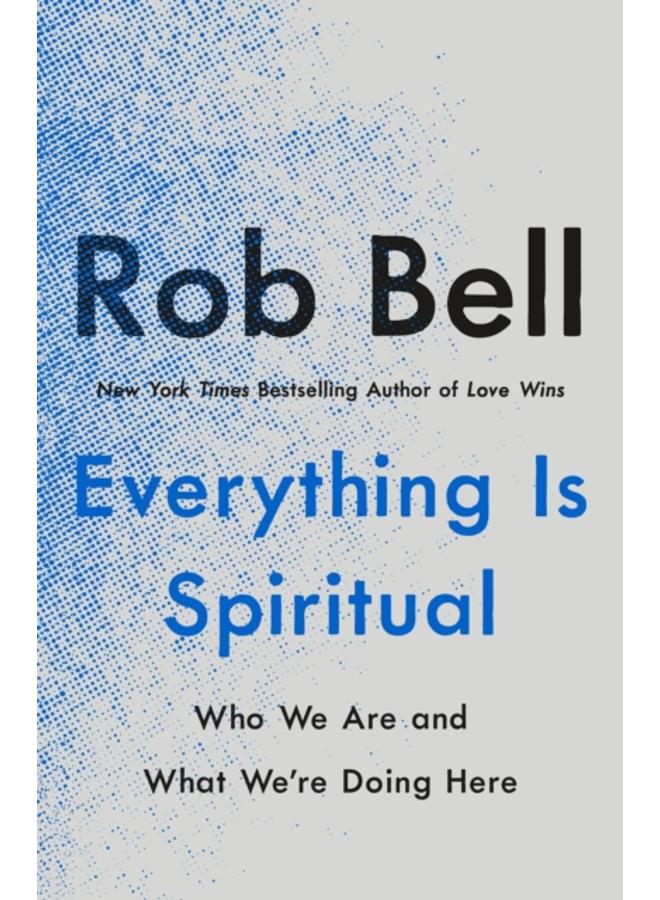 Everything is Spiritual : Finding Your Way in a Turbulent World