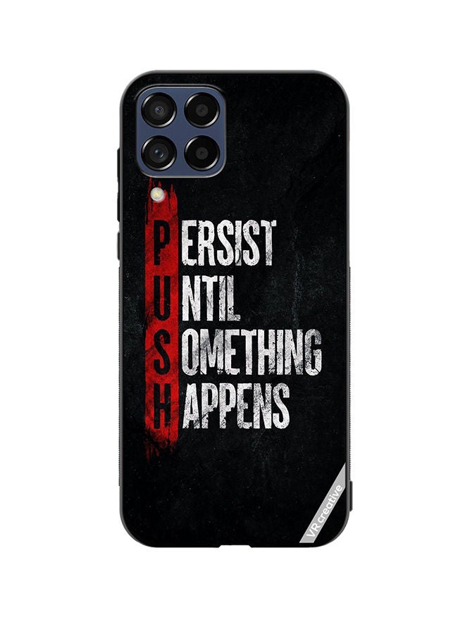 VR CREATIVE Protective Case Cover For Samsung Galaxy M53 Persist Until Something Happens Design Multicolour - Image 1