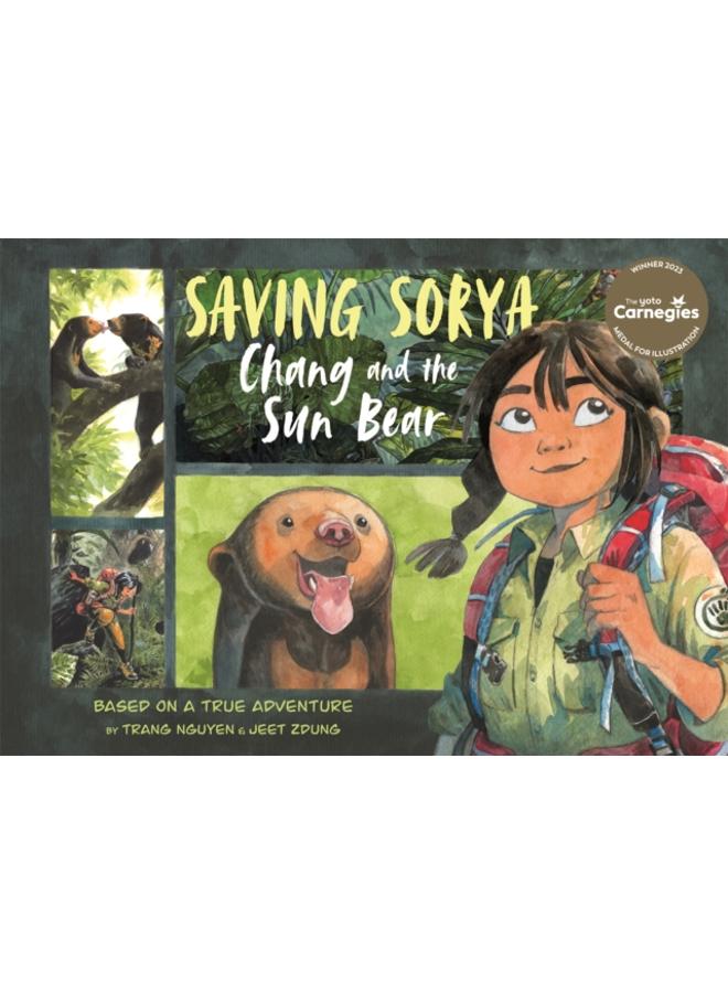 Saving Sorya ??? Chang and the Sun Bear : Winner of the Yoto Carnegie Medal for Illustration 2023