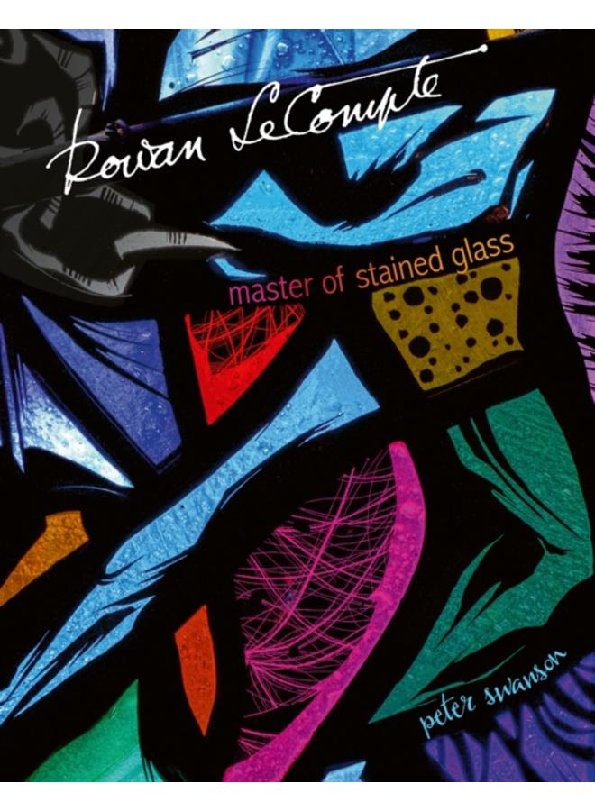 Rowan LeCompte : Master of Stained Glass 