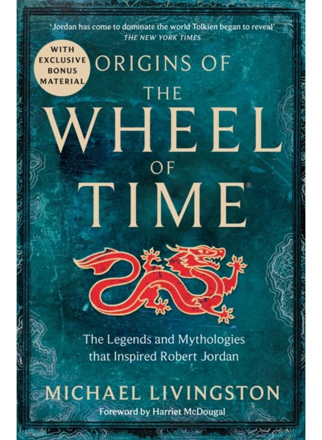 Origins of The Wheel of Time : The Legends and Mythologies that Inspired Robert Jordan 