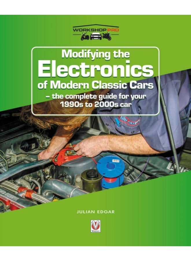 Modifying the Electronics of Modern Classic Cars the complete guide for your 1990s to 2000s car - Paperback