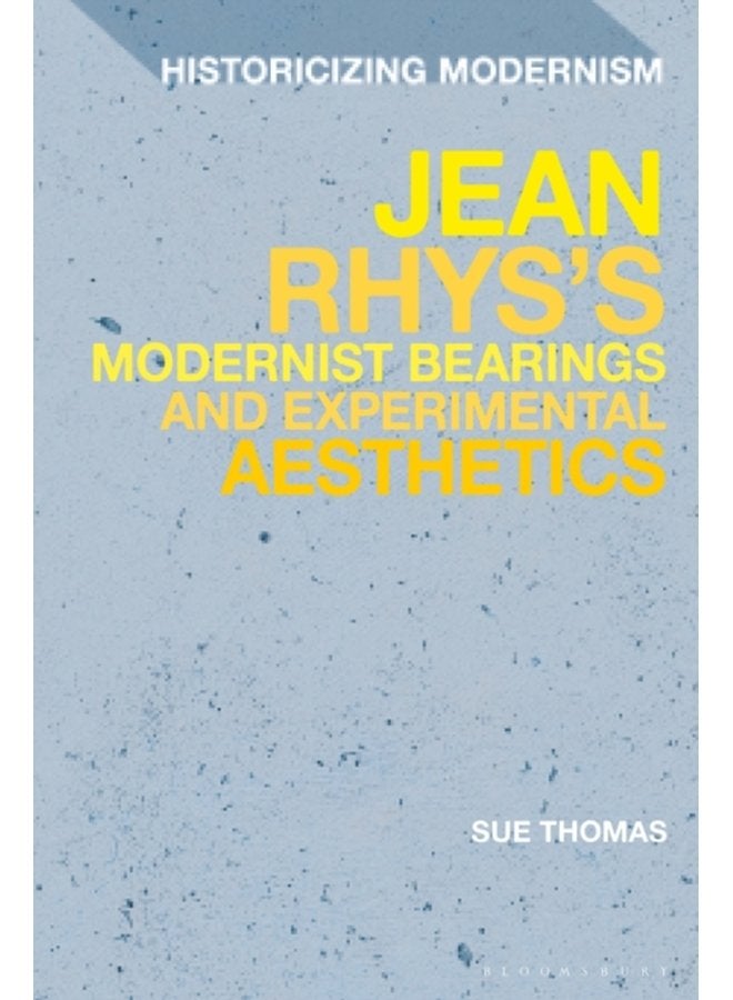 Jean Rhys s Modernist Bearings and Experimental Aesthetics - Hardback