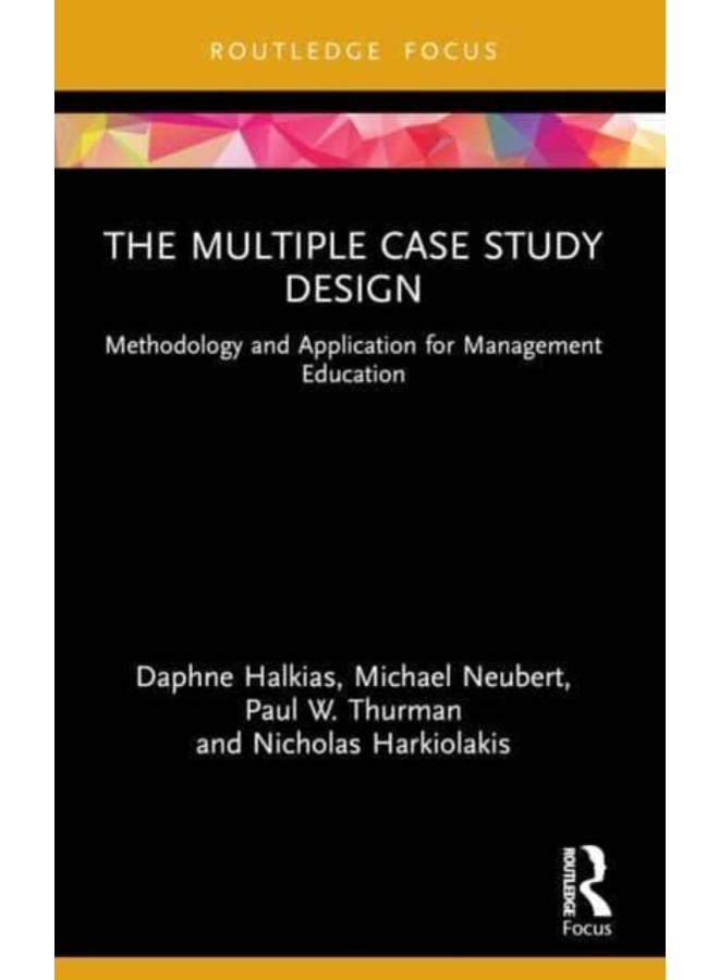 The Multiple Case Study Design : Methodology and Application for Management Education