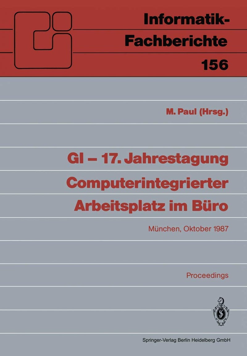 GI - 17. Jahrestagung Computerintegrierter Arbeitsplatz im Büro: München, 20.-23. Oktober 1987. Proceedings