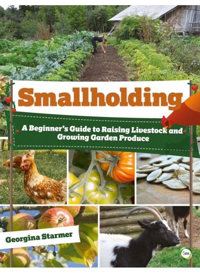 Smallholding A Beginner s Guide to Raising Livestock and Growing Garden Produce - Paperback