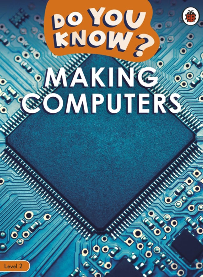 Do You Know? Level 2 - Making Computers 