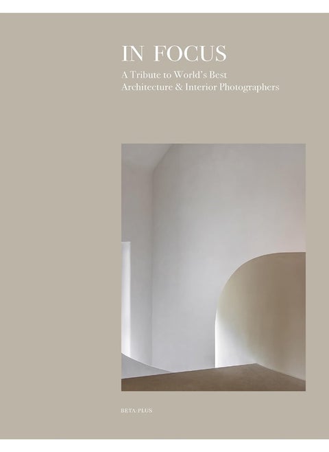 In Focus: A Tribute to World's Best Architecture & Interior