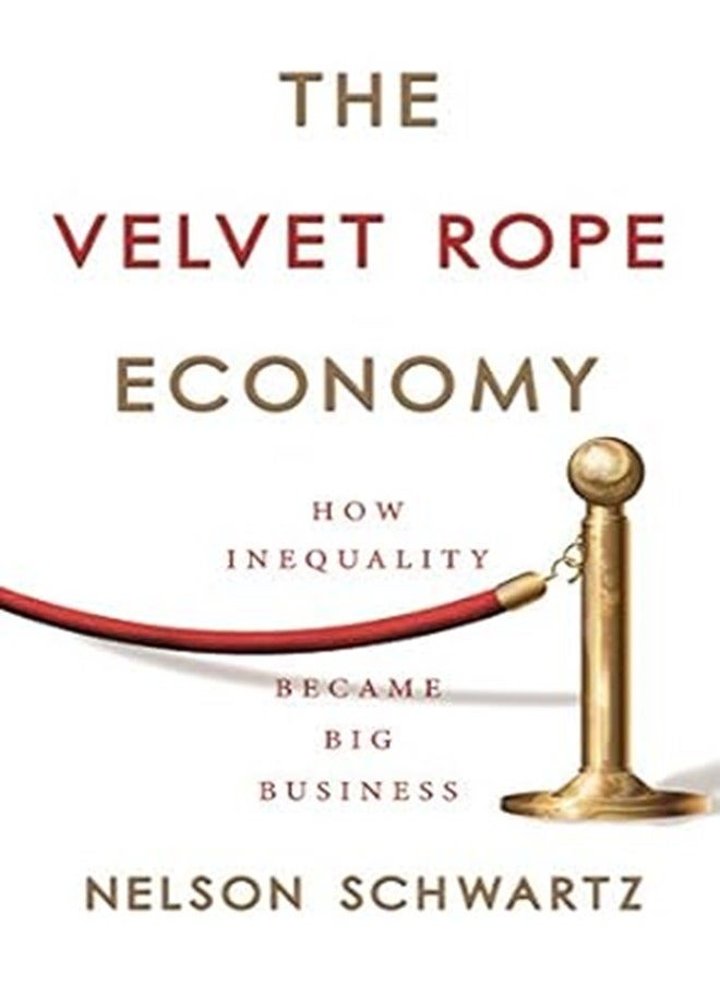 The Velvet Rope Economy How Inequality Became Big Business Paperback