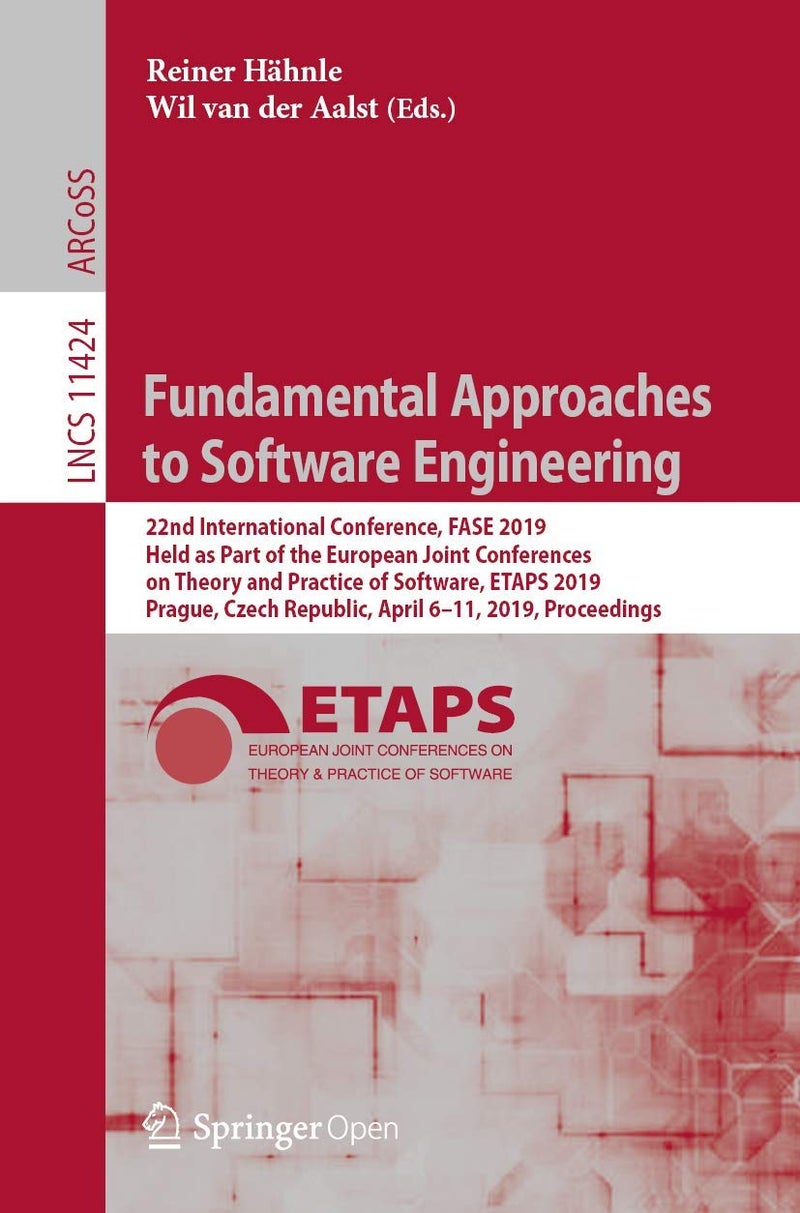 Fundamental Approaches to Software Engineering: 22nd International Conference, FASE 2019, Held as Part of the European Joint Conferences on Theory and Practice of Software, ETAPS 2019, Prague, Czec...