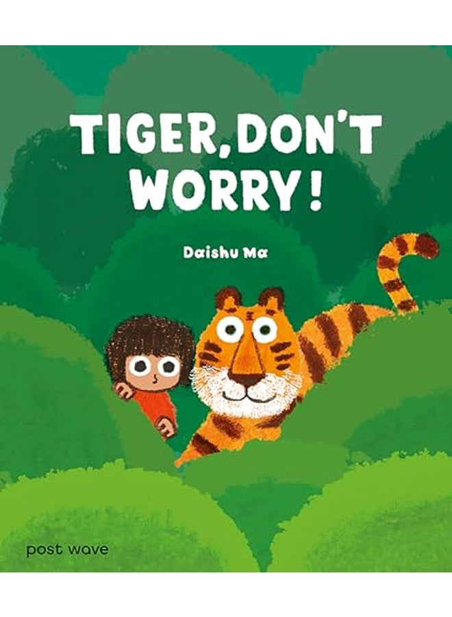 Tiger, Don't Worry!