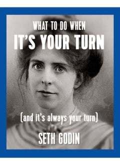 What to do when it's your turn (and it's always your turn) 