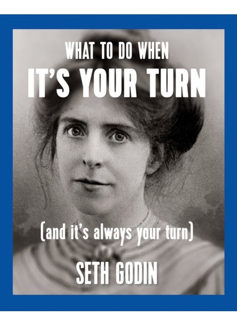 What to do when it's your turn (and it's always your turn)