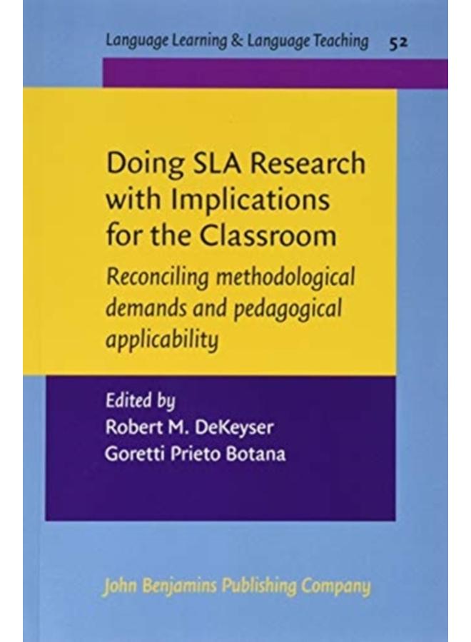 Doing SLA Research with Implications for the Classroom : Reconciling methodological demands and pedagogical applicability : 52