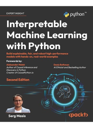 Interpretable Machine Learning with Python - Second Edition: Build explainable, fair, and robust high-performance models with hands-on, real-world examples - pzsku/Z6F38184F200BF0E96A54Z/45/_/1737493611/bc428316-20c0-46c4-a15b-121509919752