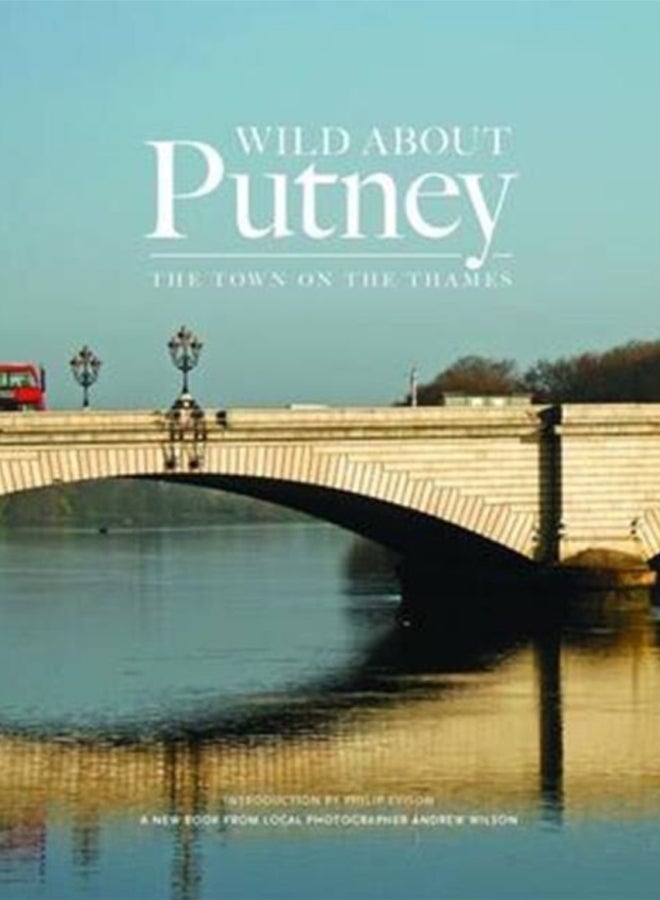 Wild About Putney : The Town on the Thames 