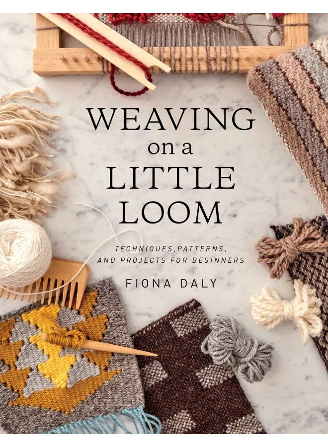 Weaving on a Little Loom (Everything You Need to Know to Get Started with Weaving, Includes 5 Simple Projects) - Image 1