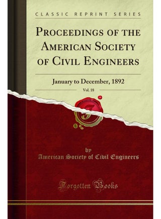 Proceedings of the American Society of Civil Engineers, Vol. 18: January to December, 1892 (Classic Reprint) - pzsku/Z6F3CD8E235998A7966CCZ/45/_/1741068901/50ba6aa9-2929-453a-ba66-29c8d065779b
