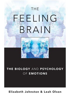 The Feeling Brain: The Biology and Psychology of Emotions 