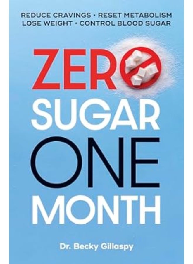 Zero Sugar / One Month: Reduce Cravings - Reset Metabolism - Lose Weight - Lower Blood Sugar