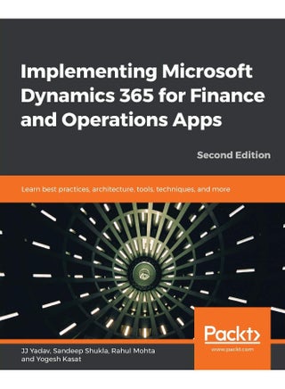 Implementing Microsoft Dynamics 365 for Finance and Operations Apps: Learn best practices, architecture, tools, techniques, and more, 2nd Edition - pzsku/Z6F538749858853471B8BZ/45/1759566509/44fa2be5-c62a-4c67-9752-8bff5cd1f0e0