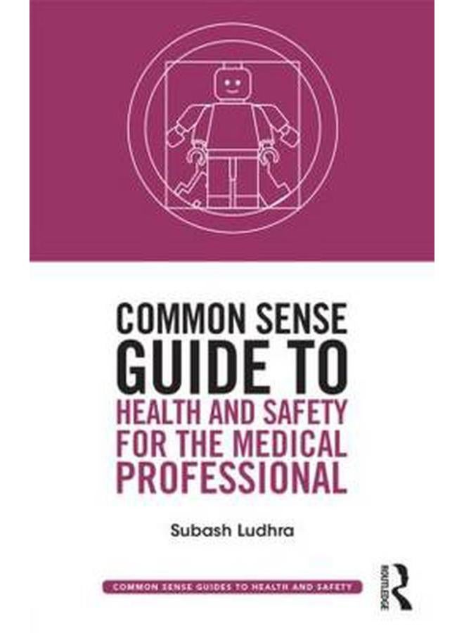 Common Sense Guide to Health and Safety for the Medical Professional
