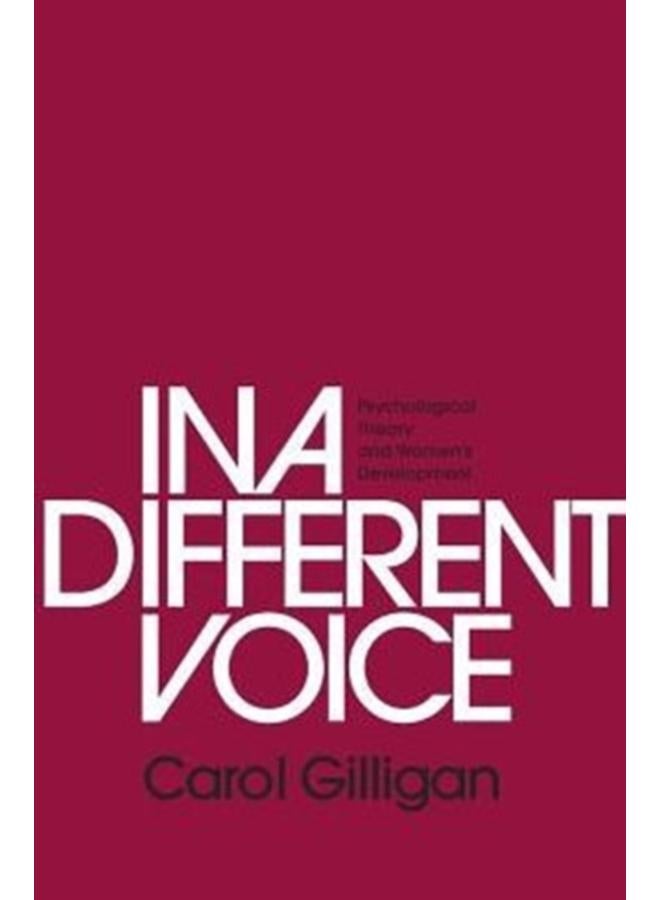 In a Different Voice : Psychological Theory and Women???s Development