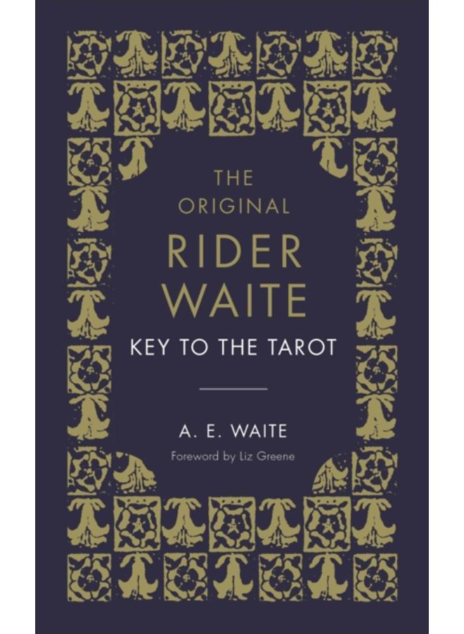 The Key To The Tarot : The Official Companion to the World Famous Original Rider Waite Tarot Deck 