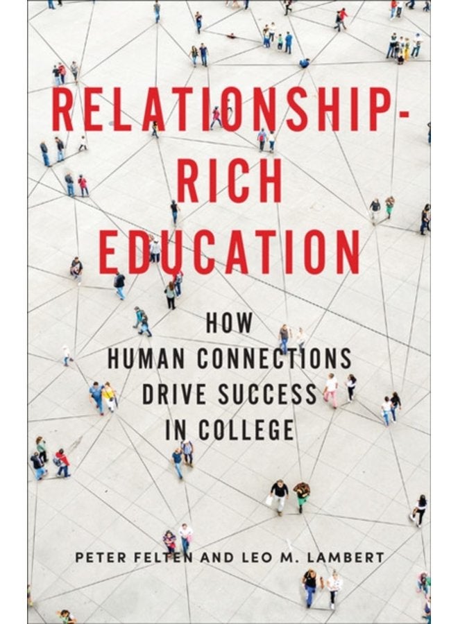 Relationship Rich Education How Human Connections Drive Success in College - Hardback