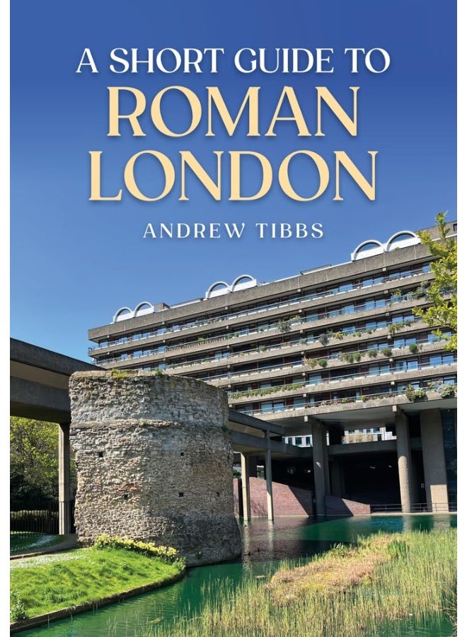 A Short Guide to Roman London 