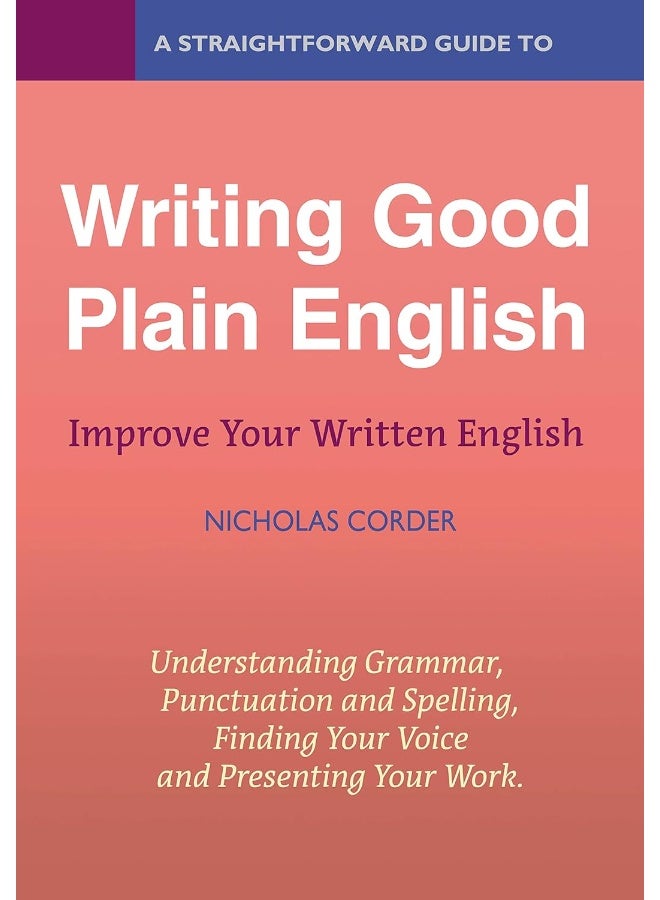 A Straightforward Guide To Writing Good Plain English: Revised Edition 2022