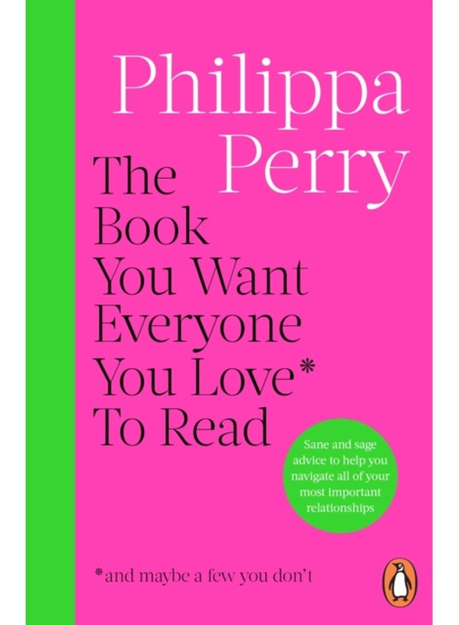 The Book You Want Everyone You Love* To Read *(and maybe a few you don’t) 